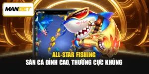 All-Star Fishing – Săn Cá Đỉnh Cao, Thưởng Cực Khủng