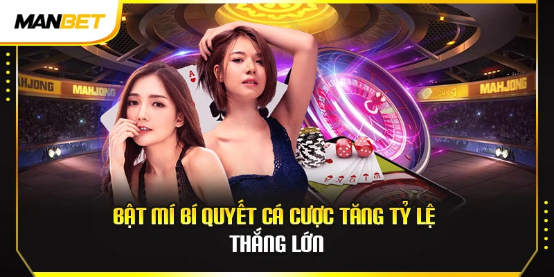 Bật mí bí quyết cá cược tăng tỷ lệ thắng lớn