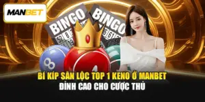 Bí Kíp Săn Lộc Top 1 Keno Ở ManBet Đỉnh Cao Cho Cược Thủ 