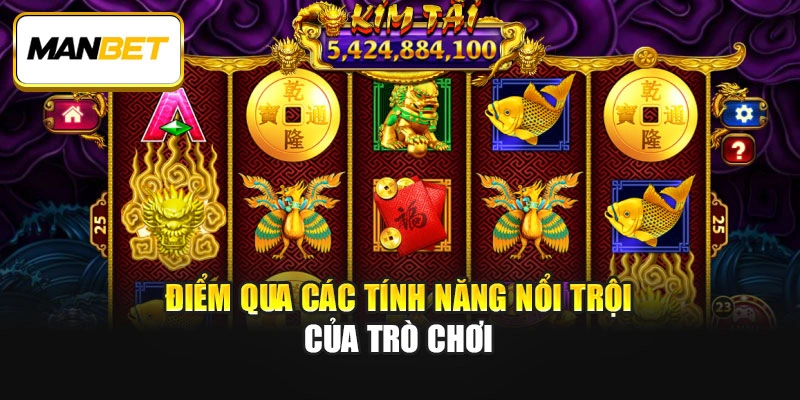 Điểm qua các tính năng nổi trội của trò chơi