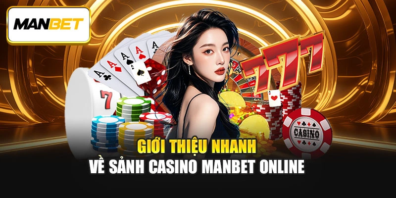 Giới thiệu nhanh về sảnh Casino ManBet online