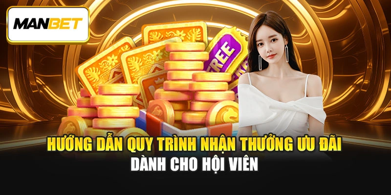 Hướng dẫn quy trình nhận thưởng ưu đãi dành cho hội viên