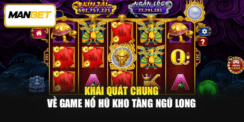 Khái quát chung về game nổ hũ Kho tàng ngũ long