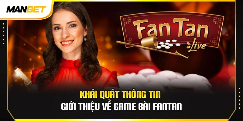 Khái quát thông tin giới thiệu về game bài fantan