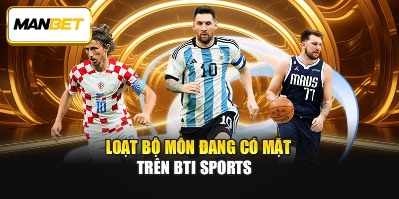 Loạt bộ môn đang có mặt trên BTi Sports 