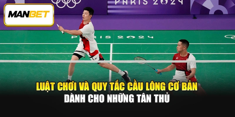 Luật chơi và quy tắc cầu lông cơ bản dành cho những tân thủ
