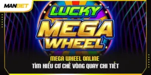 Mega Wheel Online – Tìm Hiểu Cơ Chế Vòng Quay Chi Tiết