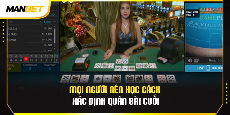 Mọi người nên học cách xác định quân bài cuối