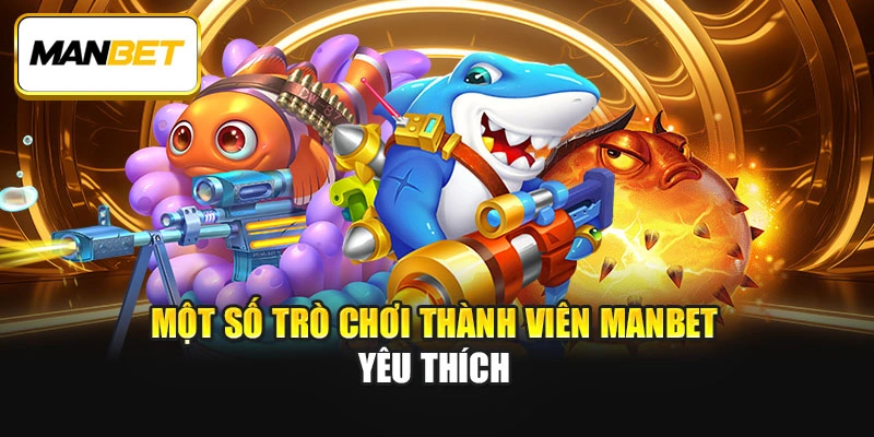 Một số trò chơi thành viên yêu thích