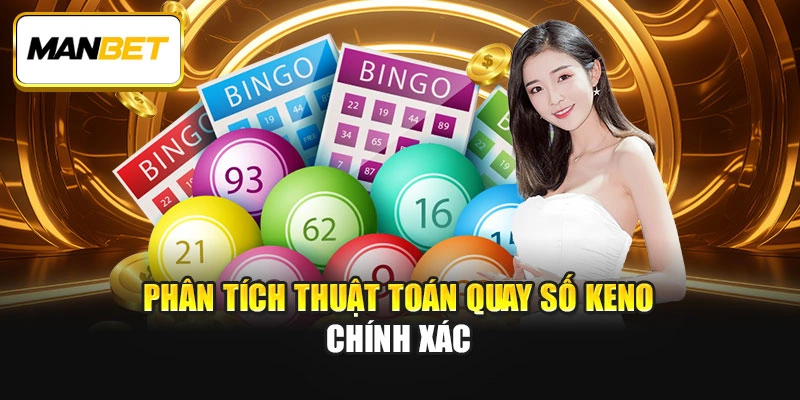 Phân tích thuật toán quay số Keno chính xác