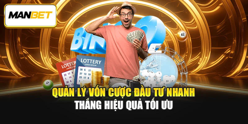 Quản lý vốn cược đầu tư nhanh thắng hiệu quả tối ưu