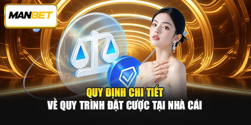 Quy định chi tiết về quy trình đặt cược tại nhà cái