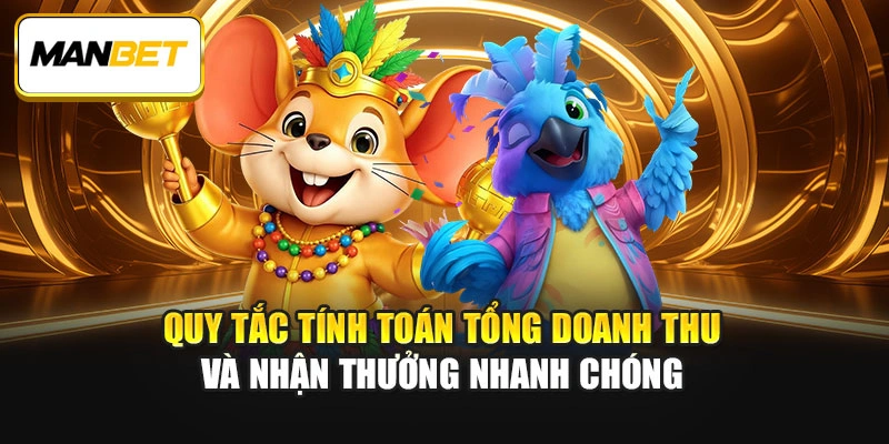 Quy tắc tính toán tổng doanh thu và nhận thưởng nhanh chóng