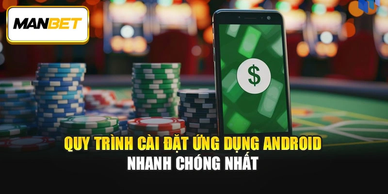 Quy trình cài đặt ứng dụng Android nhanh chóng nhất