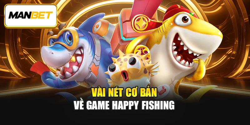 Vài nét cơ bản về game Happy Fishing