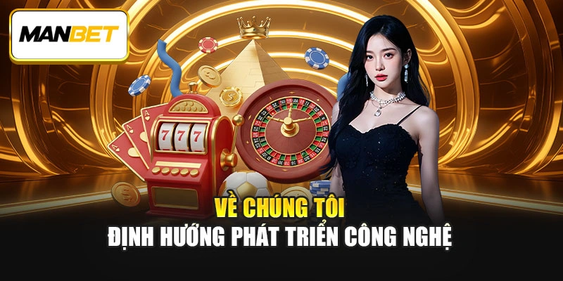 Về chúng tôi - Định hướng phát triển công nghệ