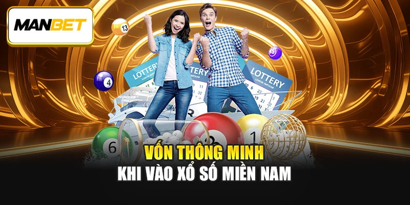 Vốn thông minh khi vào Xổ số miền Nam